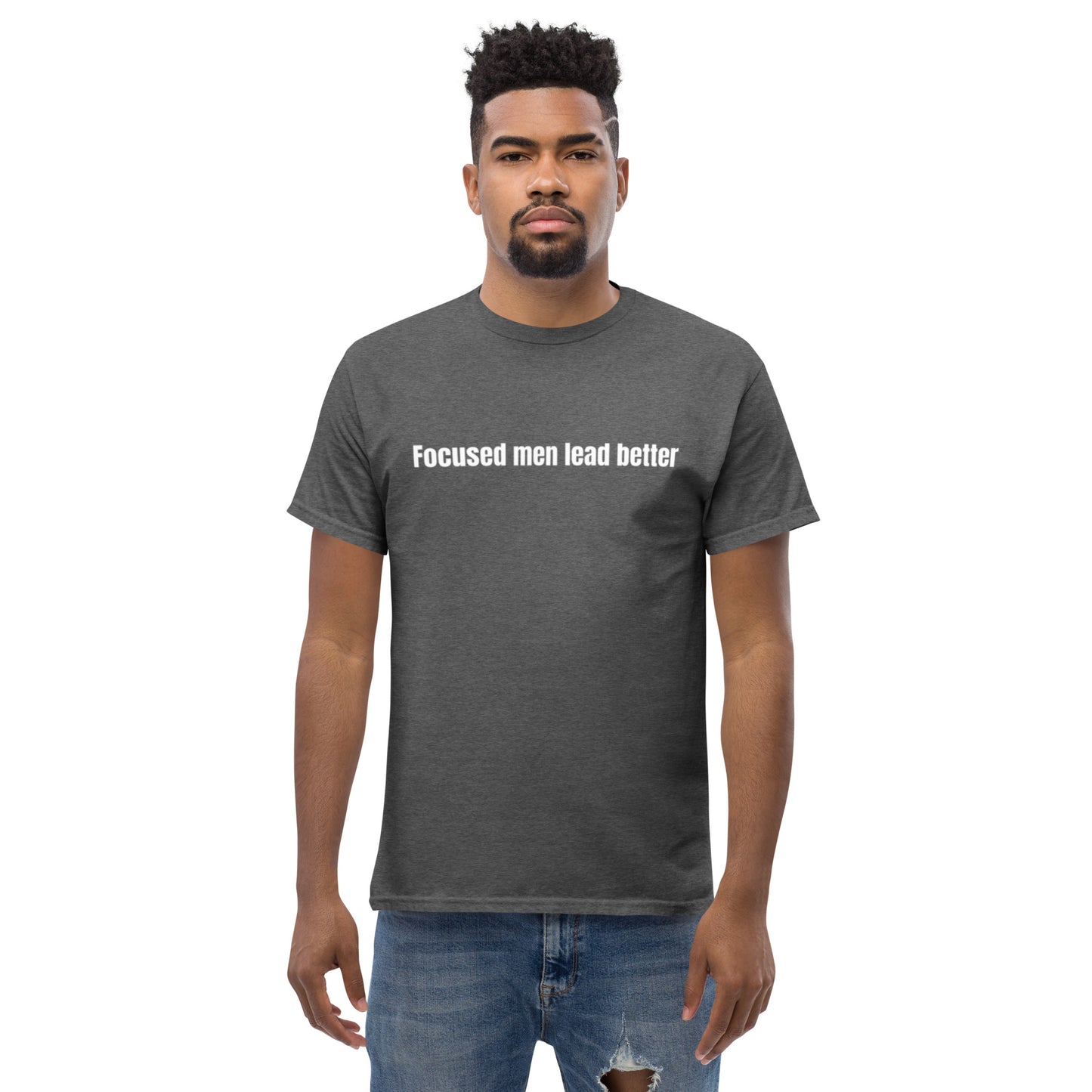 Focused Men Lead Better Men's classic tee