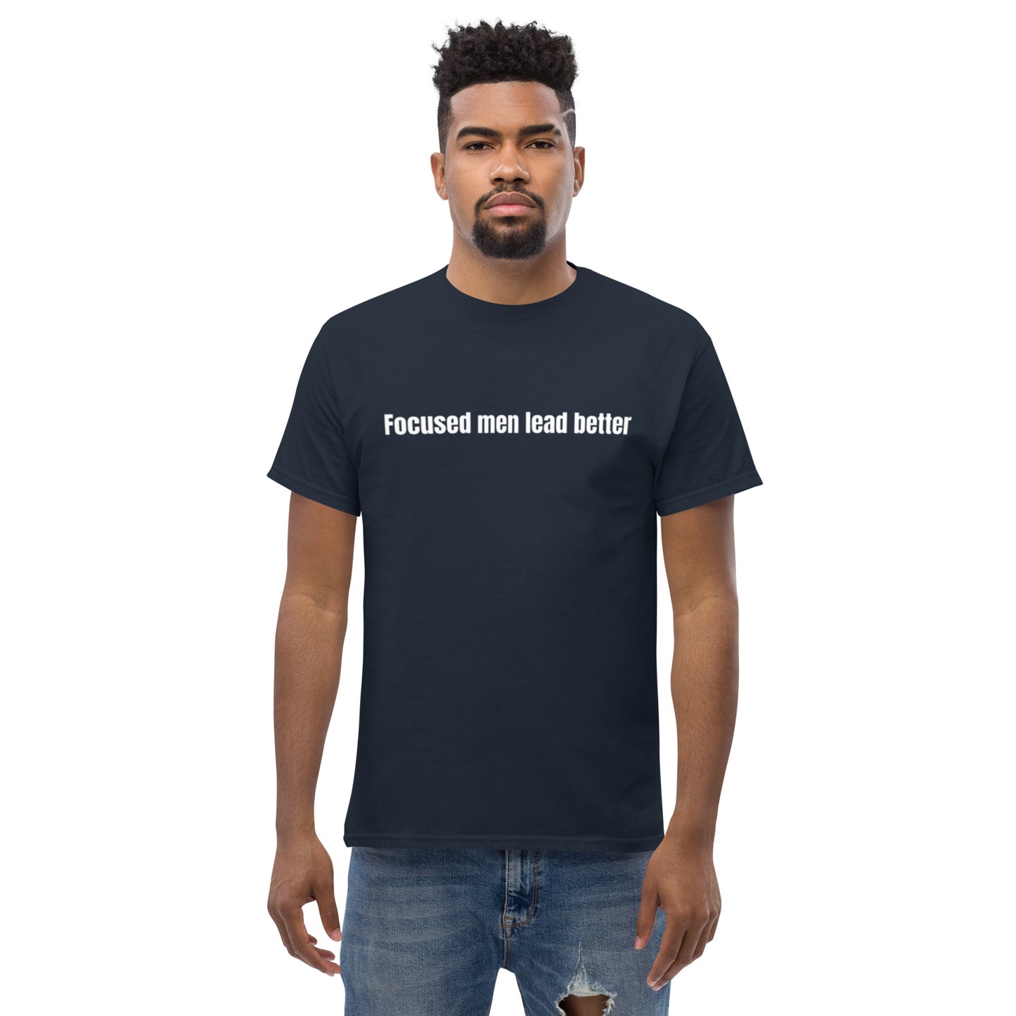Focused Men Lead Better Men's classic tee