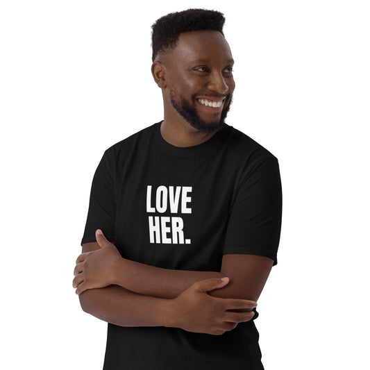 Love Her Short-Sleeve Unisex T-Shirt