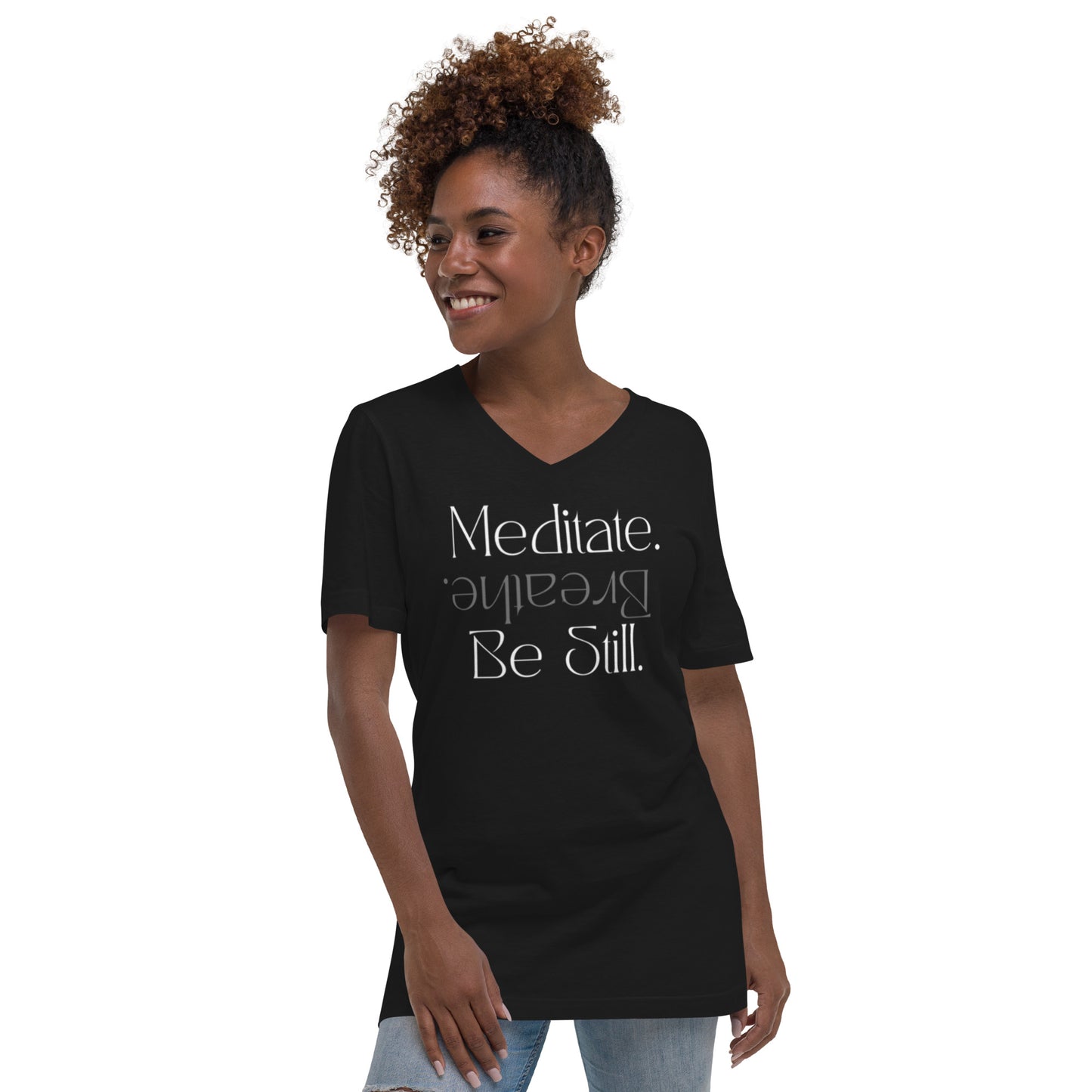 Meditate. Breathe. Be Still. Unisex Short Sleeve V-Neck T-Shirt