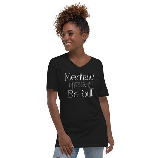 Meditate. Breathe. Be Still.Unisex Short Sleeve V-Neck T-Shirt