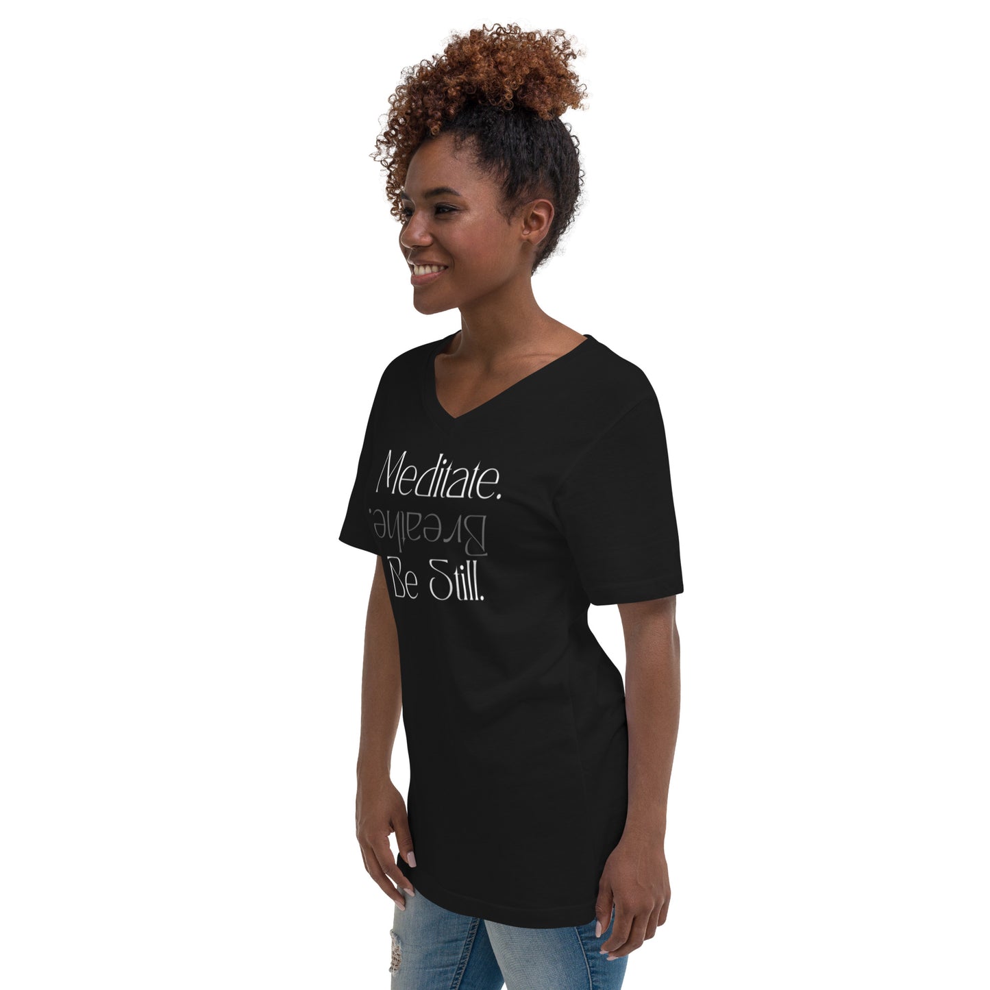 Meditate. Breathe. Be Still. Unisex Short Sleeve V-Neck T-Shirt