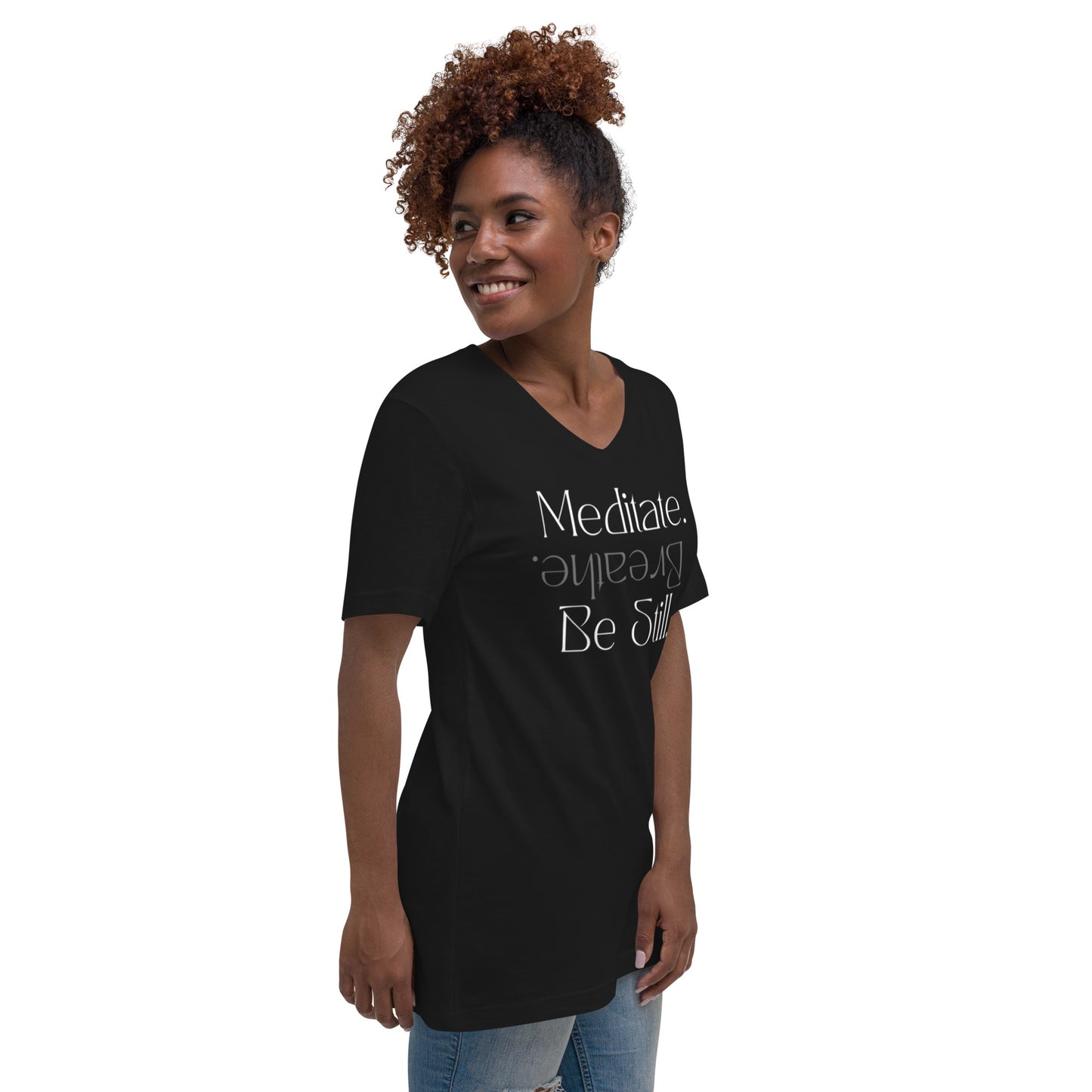 Meditate. Breathe. Be Still. Unisex Short Sleeve V-Neck T-Shirt